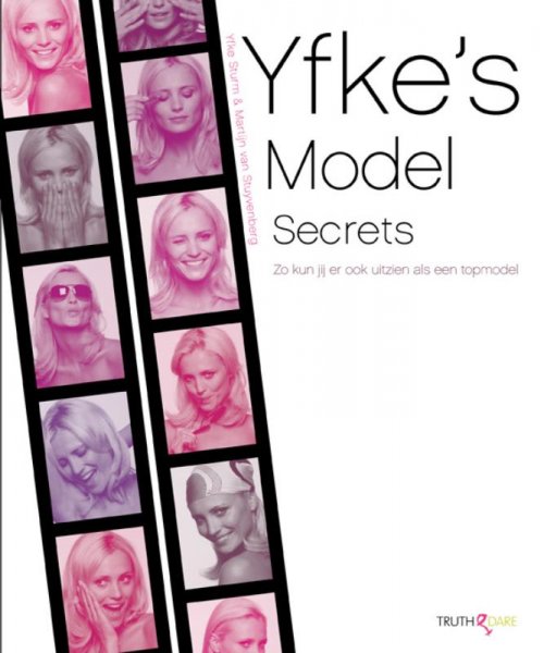 Sturm , Yfke . & Martijn van Stuyvenberg . [ isbn 9789049998608 ] - Yfke's Model Secrets . ( Zo kun jij eruitzien als een topmodel . )  Het grote succes van shows als Holland's Next Top Model, Make me a Supermodel en America's Next Top Model laten zien dat de modewereld fascinerend blijft. -