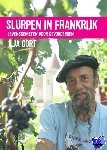 Gort, Ilja - Slurpen in Frankrijk - Levensgenieten voor gevorderden - levensgenieten voor gevordenen