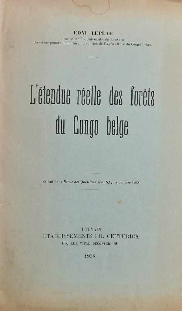 LEPLAE Edm. prof. - L'étendue réelle des forêts du Congo belge