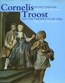 BUIJSEN, EDWIN  &  J.W. NIEMEIJER. - Cornelis Troost en het theater. Tonelen van de 18de eeuw / and the theatre of his time. Plays of the 18th century.