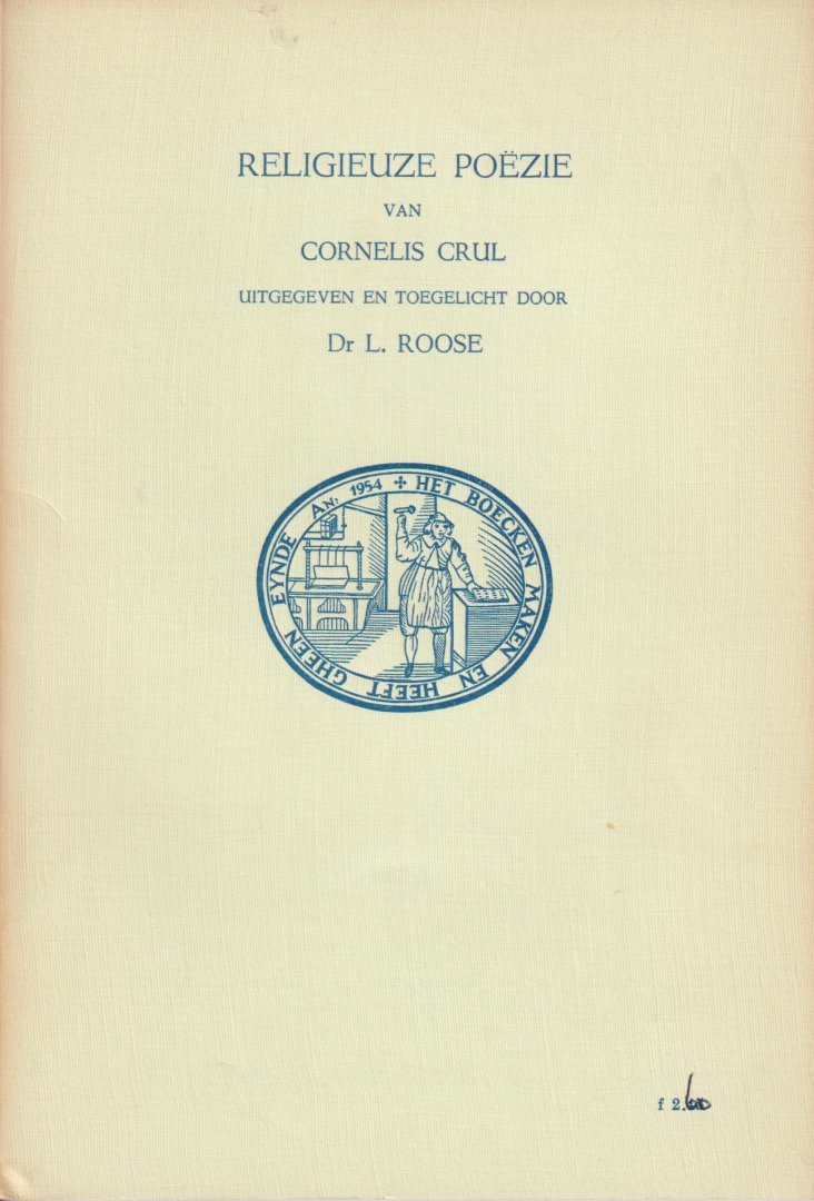 Crul of Cornelis Cruls (Antwerpen, circa 1500 – Antwerpen, circa 1550) - dr L. Roose [inleiding en toelichting] -, Cornelis - Religieuze poëzie