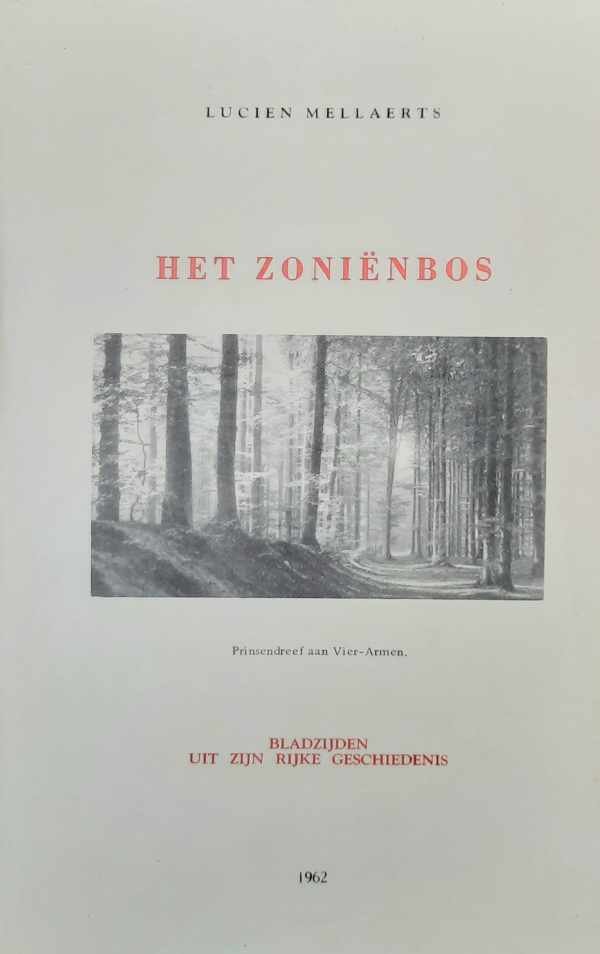 MELLAERTS Lucien - Het Zoniënbos. Bladzijden uit zijn rijke geschiedenis. [zoekhulp: Zoniënwoud, Forêt de Soignes]