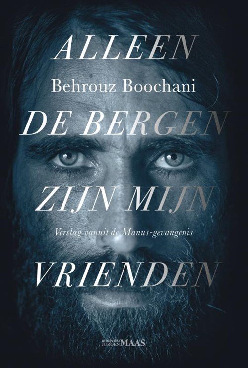 Behrouz Boochani - Alleen de bergen zijn mijn vrienden