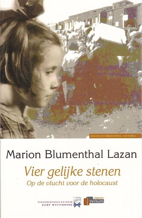 Blumenthal Lazan, M. - Vier gelijke stenen / gevlucht, gevangen, gedeporteerd: Westerbork en Bergen Belsen