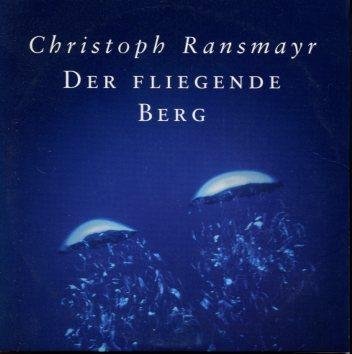 Ransmayr, Christoph - Der fliegende Berg. Christoph liest Auszüge aus seinem neue Roman Der fliegende Berg
