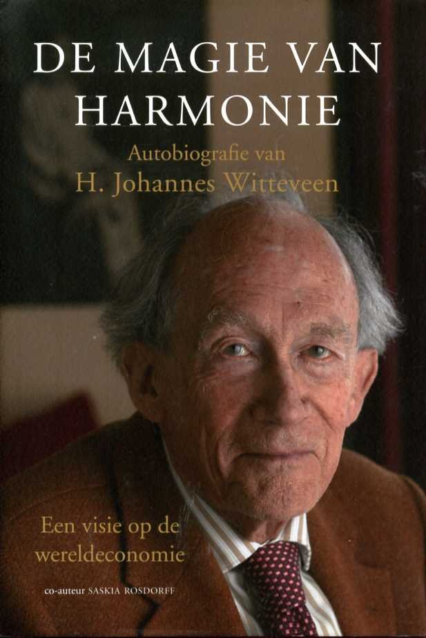 Witteveen, H. Johannes, Co-auteur: Saskia Rosdorff. - De magie van harmonie. Een visie op de wereldeconomie.