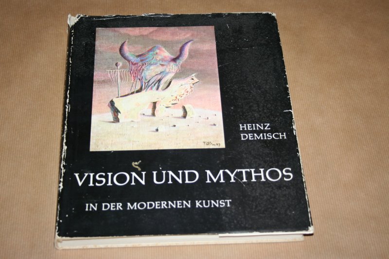 Heinz Demisch - Vision und Mythos in der modernen Kunst