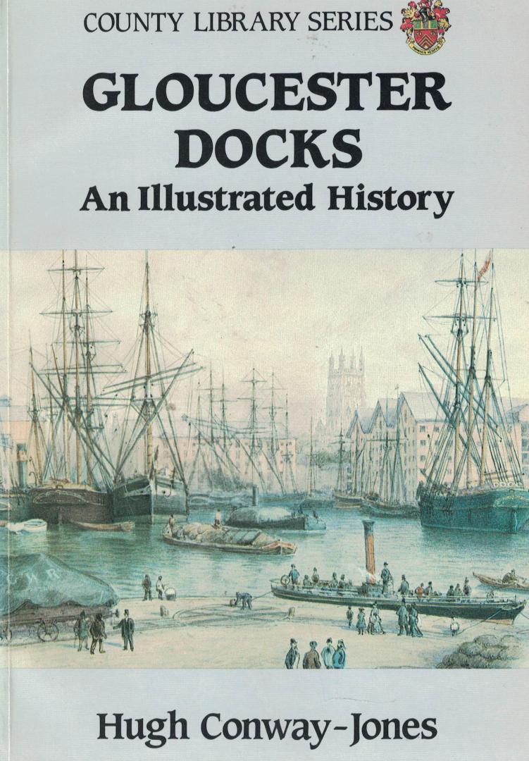 Conway-Jones, Hugh - Gloucester Docks - An Illustrated History