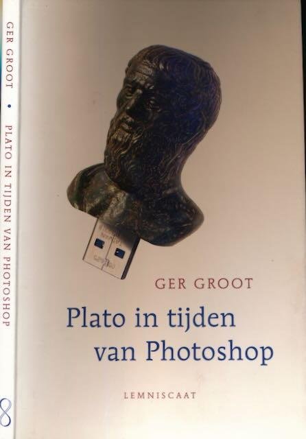 Groot, Ger - Plato in tijden van Photoshop