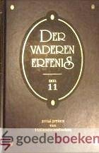 Diverse Hollandse oudvaders, - Der vaderen erfenis, deel 11 *nieuw* nu van  13,75 voor --- 6 preken van diverse Hollandse oudvaders
