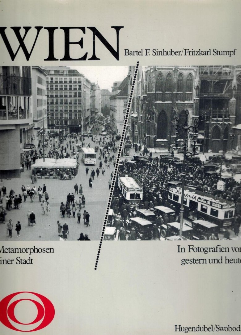 Sinhuber, Bartel F. und Fritzkarl Stumpf: - Wien -Metamorphosen einer Stadt. In Fotografien von gestern und heute