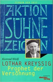 Weiss, Konrad - Lothar Kreyssig. Prophet der Versöhnung
