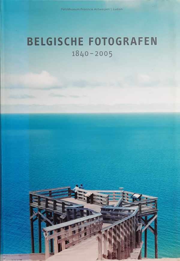 ANDRIES Pool, RUYS Christoph, e.a. - Belgische fotografen 1840-2005
