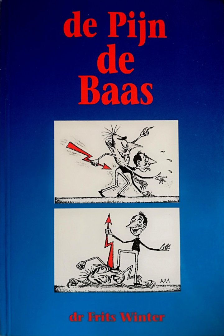Winter , Dr . Frits .  [ isbn 9789055134113 ]  4915 ( Met een krantenknipsel  (pagina) bijgevoegd. ) - De Pijn de Baas . ( Chronische pijnen . ) Heeft de medische wetenschap geen antwoord op uw pijn? Heeft u in het alternatieve circuit ook geen soelaas gevonden? Voelt u zich verslagen door de pijn? Voelt u zich veroordeeld tot een leven van lijden, -
