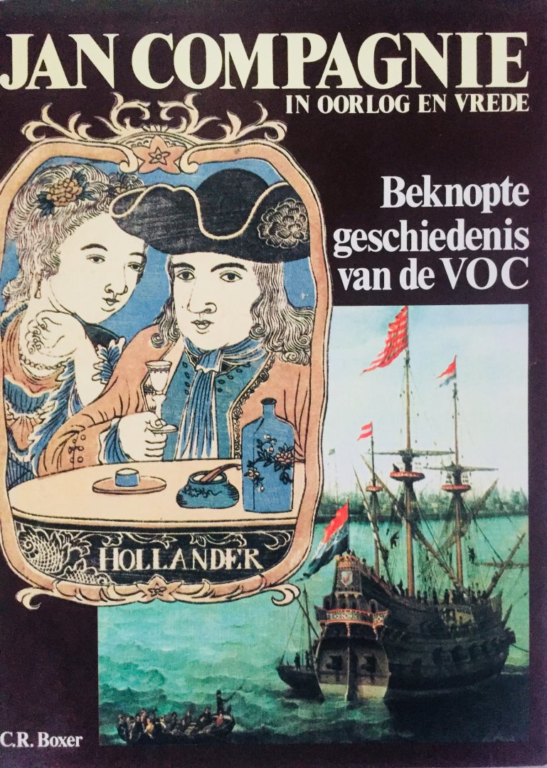 Boxer, C.R. - Jan Compagnie in oorlog en vrede. Beknopte geschiedenis van de VOC.