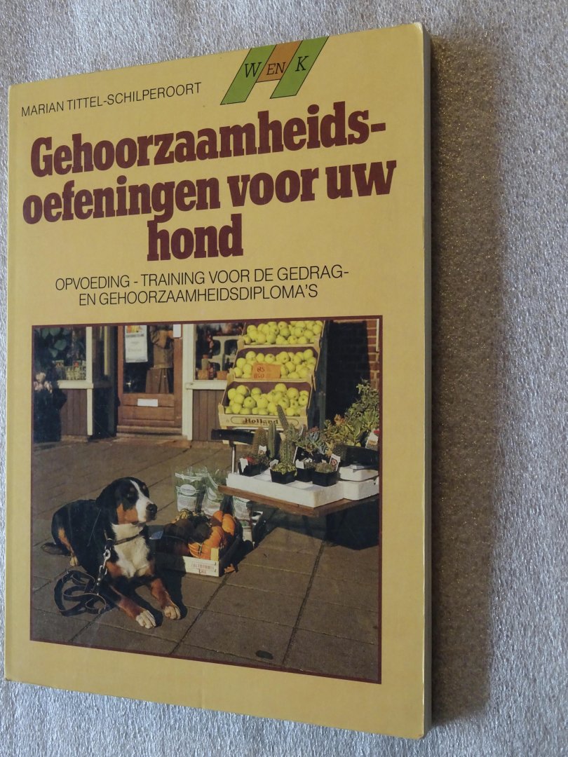 Tittel-Schilperoort, Marian - Gehoorzaamheidsoefeningen voor uw hond / opvoeding-training voor de gedrag- en gehoorzaamheidsdiploma's
