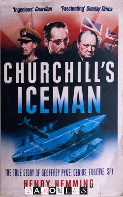 Henry Hemming - Churchill's Iceman. The true story of Geoffrey Pyke: Genius, Fugitive, Spy