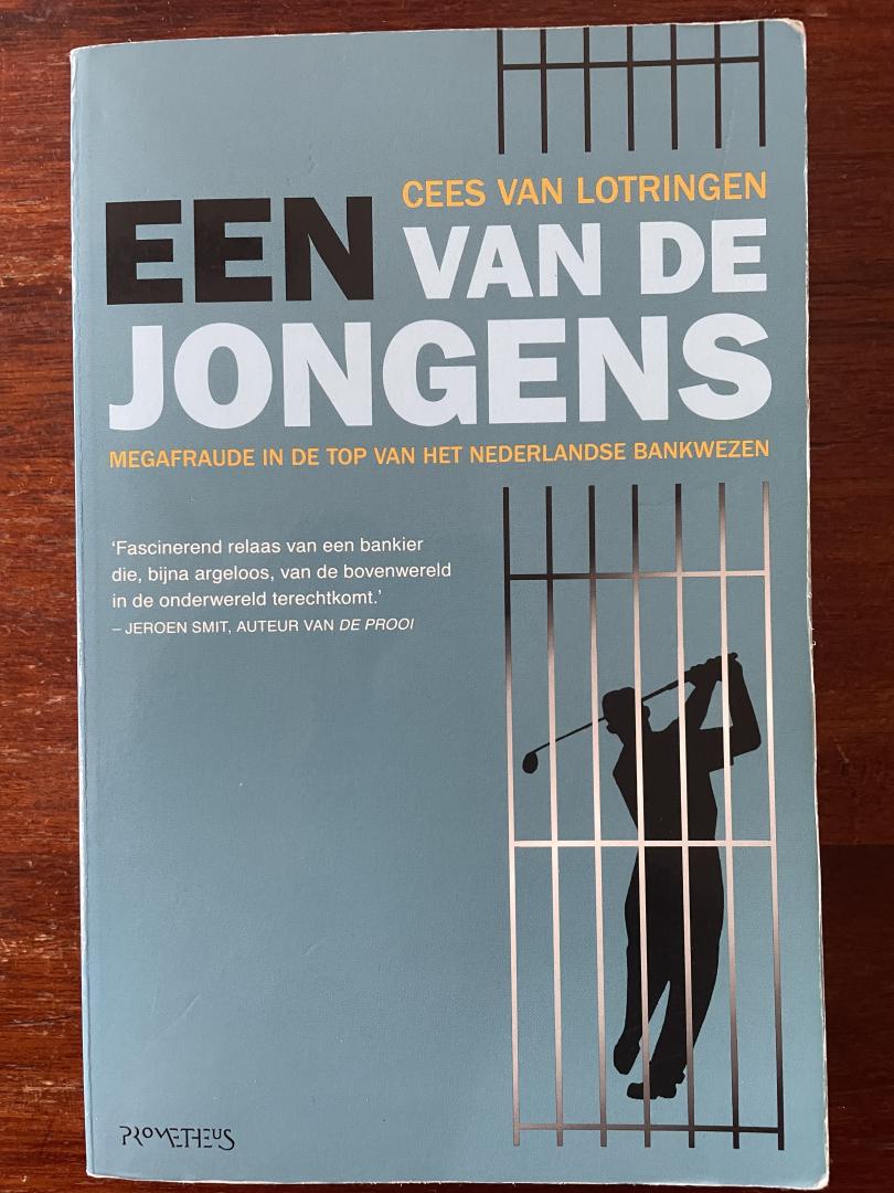 Lotringen, Cees van - Een van de jongens / megafraude in de top van het Nederlandse bankwezen