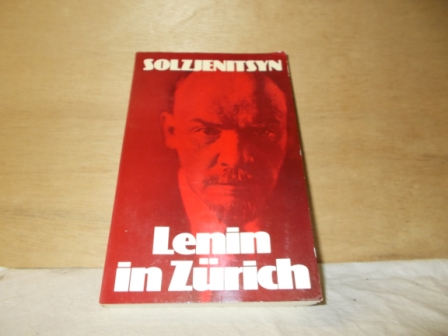 Solzjenitsyn, A. - Lenin in Zürich hoofdstukken uit augustus veertien oktober zestien en maart zeventien