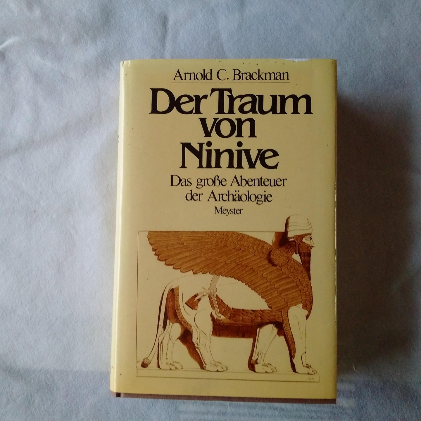 Brackman, Arnold c. - Der Traum von Ninive. Das Grosse Abenteuer der Archäologie