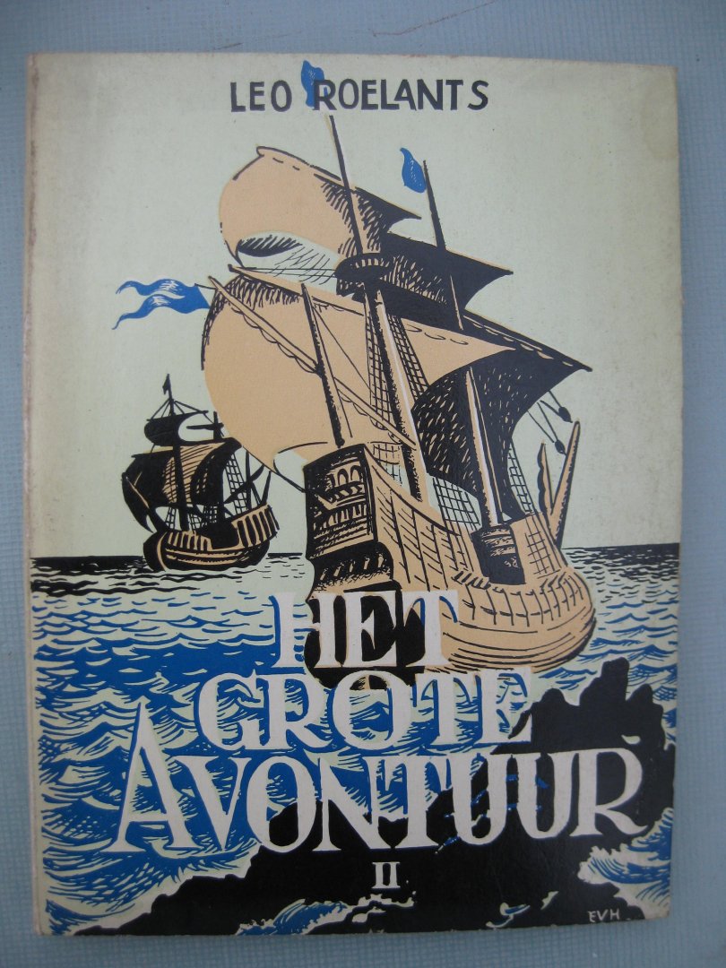 Roelants, Leo - Het grote avontuur II. Van Jacques Cartier tot Michiel de Ruyter.