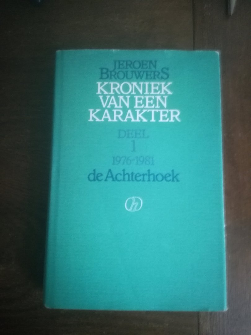 Brouwers, Jeroen - Kroniek van een karakter deel 1. 1975-1981De Achterhoek & deel 2. 1982-1986 De oude Faust