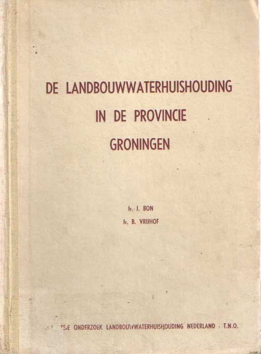 Bon, J. & B. Vrijhof - De landbouwwaterhuishouding in de provincie Friesland. De waterhuishouding van de landbouwgronden. De verzilting van de open wateren