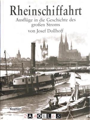 Josef Dollhoff - Rheinschiffahrt. Ausfluge in die Geschichte des Grossen Stroms
