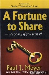 Meyer, Paul J. - A fortune to share - it's yours, if you want it!