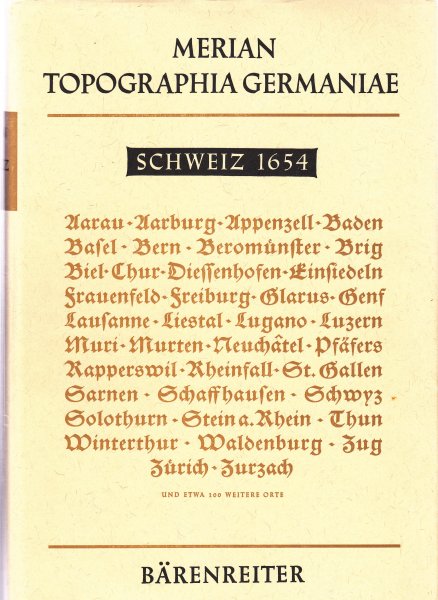 Merian, Mattaeus; [Wüthrich, Lucas Heinrich] - Topographia Germaniae. Schweiz 1654