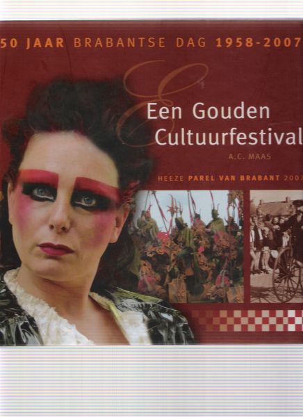 maas, ad - een gouden cultuurfestival heeze parel van brabant 2007 ( 50 jaar brabantse dag 1958-2007 )