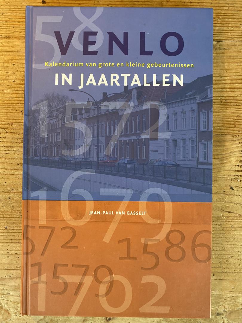 Jean-Paul van Gasselt - Venlo Kalendarium van grote en kleine gebeurtenissen in jaartallen