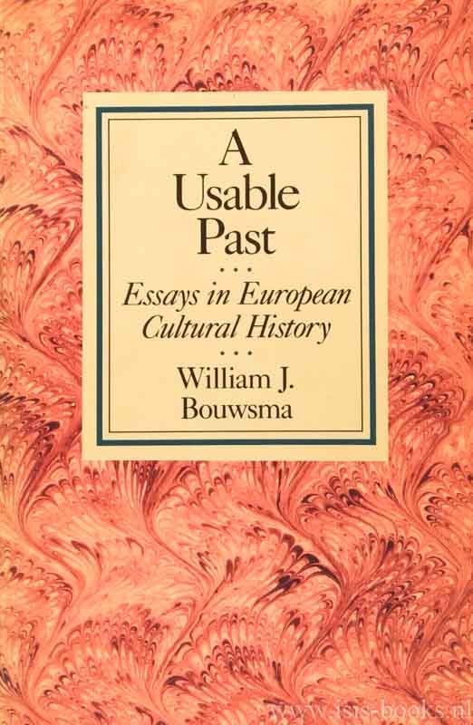 BOUWSMA, W.J. - A usable past. Essays in European cultural history.