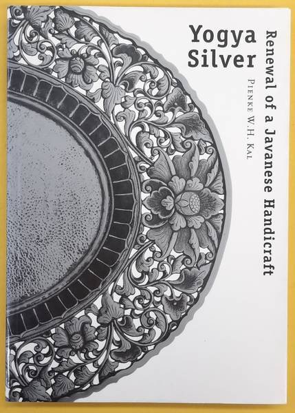 KAL, PIENKE W.H. - Yogya Silver: Renewal of a Javanese Handicraft.