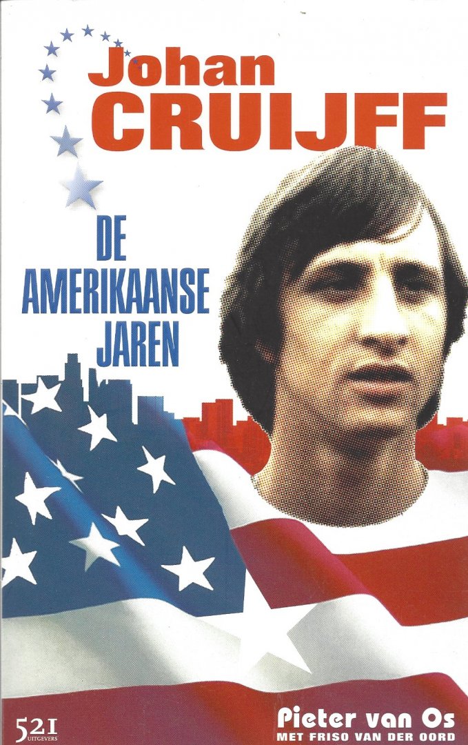 Os, Pieter van en Oord, Friso van der - Johan Cruijff - De Amerikaanse jaren -Johan Cruijff -