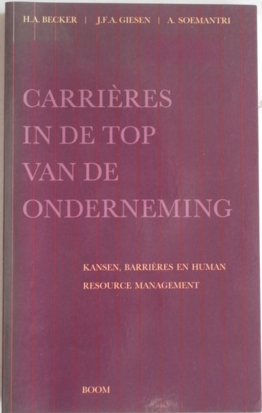 Becker H A, Giesen J F A, Soemantri A - Carrieres in de top van de onderneming kansen barrieres en human resource management