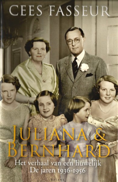 Fasseur, Cees - Juliana & Bernhard. Het verhaal van een huwelijk. De jaren 1936-1956