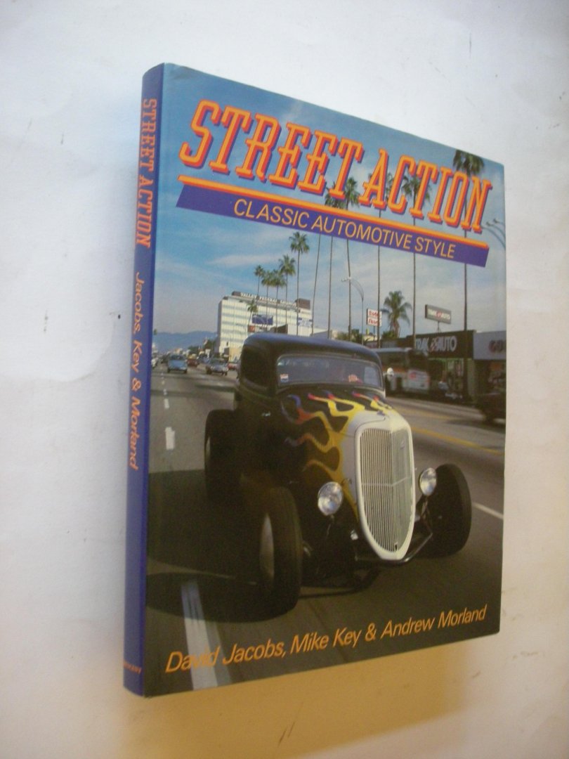 Jacobs, David, Key,Mike & Morland, Andrew - Street Action. Classic Automotive Style