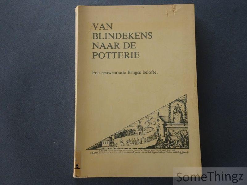 Berquin, K. / Ryckaert, M. / Ester J.P. / e.a.. - Van Blindekens naar de Potterie. Een eeuwenoude Brugse belofte.