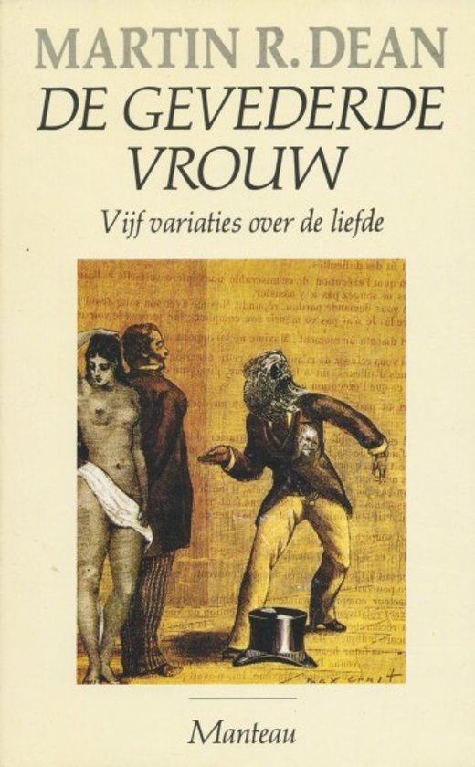Dean, Martin R. - De gevederde vrouw Vijf variaties over de liefde.
