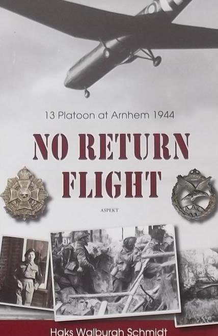Walburgh Schmidt, Haks - No Return Flight / 13 Platoon at Arnhem 1944