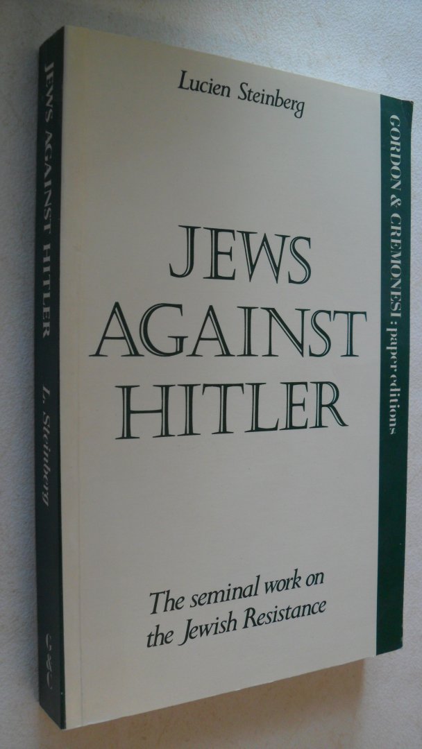 Steinberg Lucien - Jews against Hitler  - The seminal work ons the Jewish Resistance -