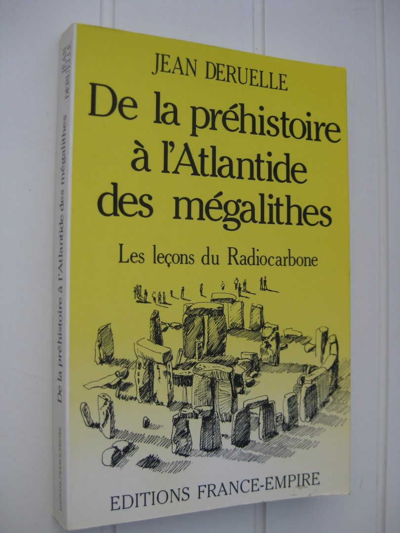 Deruelle, Jean - De la préhistoire à l'Atlantide des mégalithes.