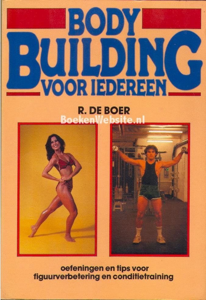 Boer,R. De - Body Building voor iedereen