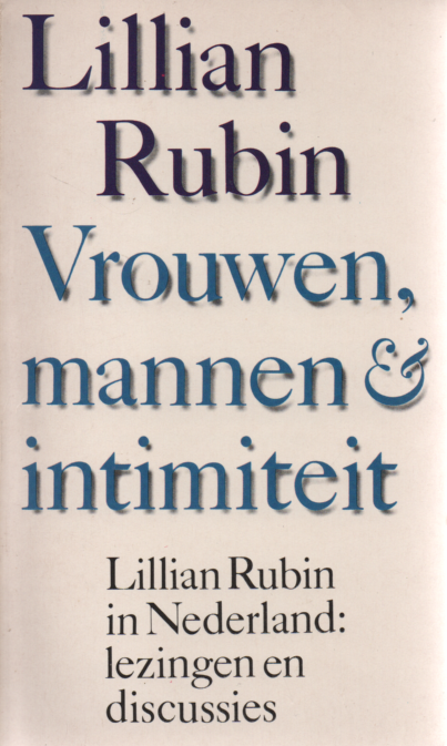 Rubin, Lilliane - Vrouwen, mannen & intimiteit / Lilian Rubin in Nederland lezingen en discussies
