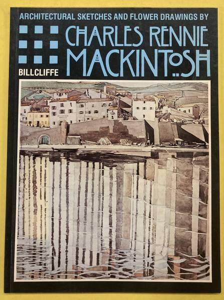BILLCLIFFE & MACKINTOSH, CHARLES RENNIE. - Architectural sketches and flower drawings by Charles Rennie Mackintosh.