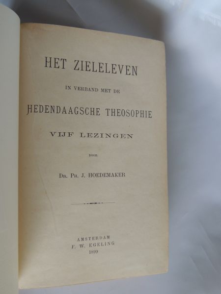 HOEDEMAKER  Ph. J. - Het zieleleven in verband met de hedendaagsche theosophie vijf lezingen -  Een licht op ons pad. Zes leerredenen uit en voor dezen tijd.