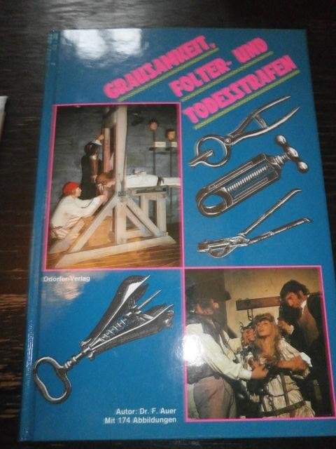 Dr. F. Auer - Grausamkeit, Folter- und Todesstrafen