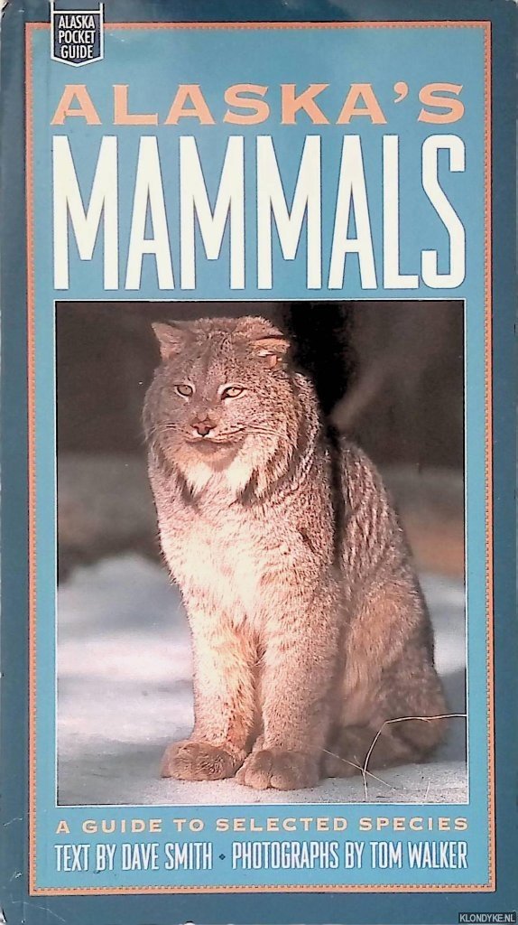 Smith, Dave - Alaska's Mammals: A Guide to Selected Species