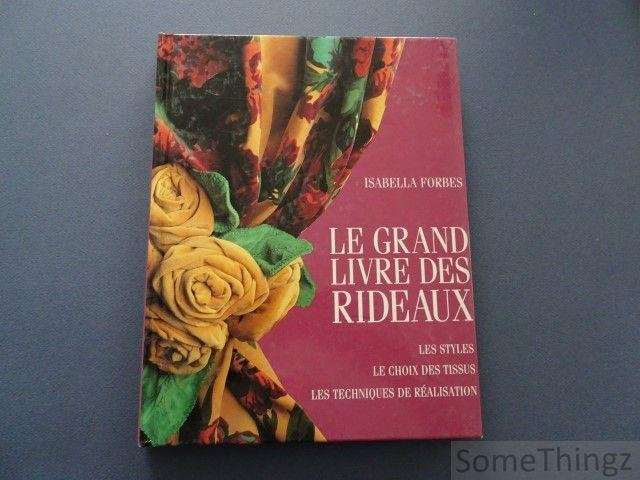 Forbes, Isabella. - Le grand livre des rideaux. Les styles, le choix des tissus, les techniques de réalisation.